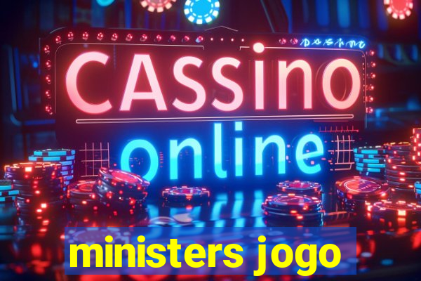 ministers jogo